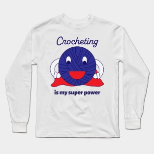 Crocheting is my Super Power Yarn Funny Long Sleeve T-Shirt